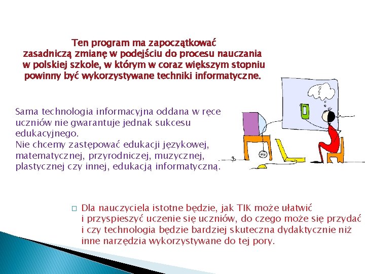 Ten program ma zapoczątkować zasadniczą zmianę w podejściu do procesu nauczania w polskiej szkole,