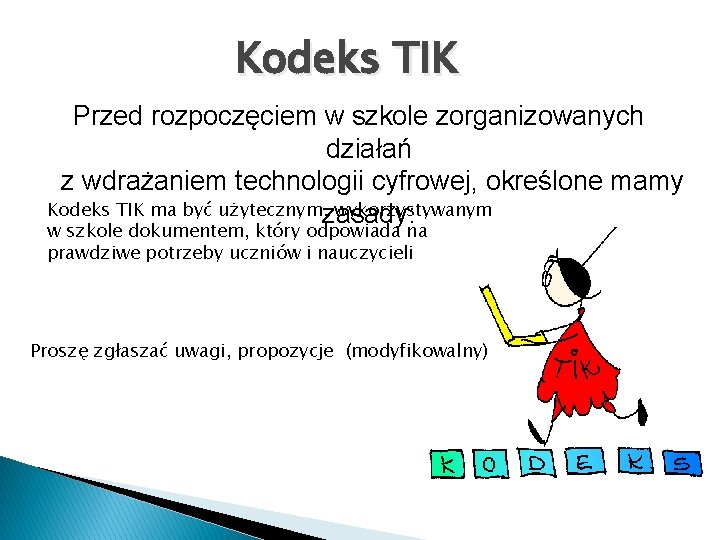 Kodeks TIK Przed rozpoczęciem w szkole zorganizowanych działań z wdrażaniem technologii cyfrowej, określone mamy