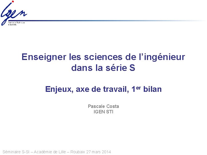 Enseigner les sciences de l’ingénieur dans la série S Enjeux, axe de travail, 1