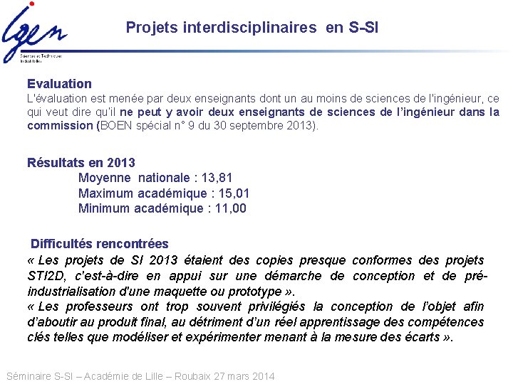 Projets interdisciplinaires en S-SI Evaluation L'évaluation est menée par deux enseignants dont un au