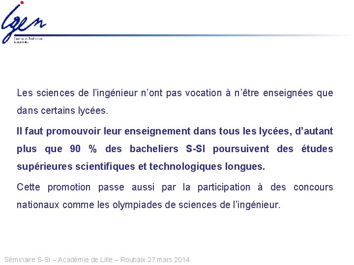 Les sciences de l’ingénieur n’ont pas vocation à n’être enseignées que dans certains lycées.