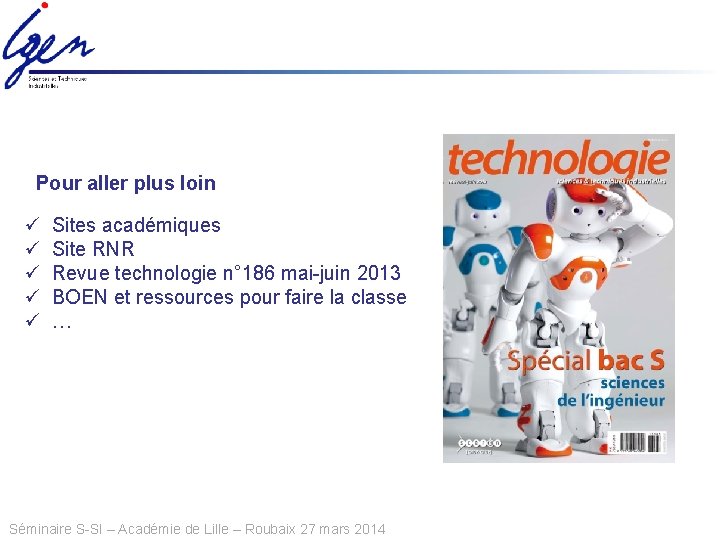 Pour aller plus loin ü ü ü Sites académiques Site RNR Revue technologie n°