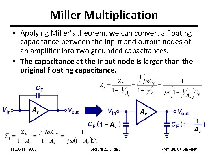 Miller Multiplication • Applying Miller’s theorem, we can convert a floating capacitance between the
