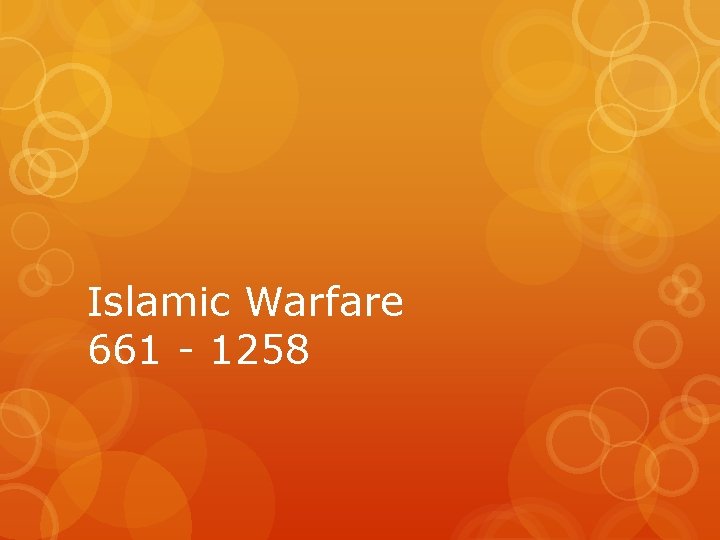 Islamic Warfare 661 - 1258 