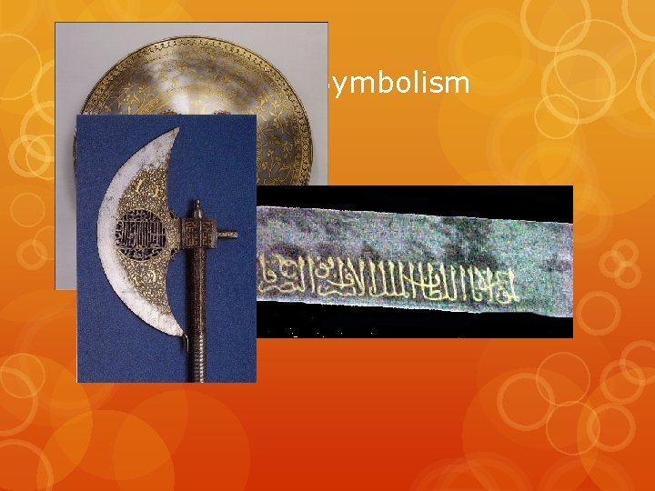 Decoration and Symbolism Weapons and armor were decorated using floral or animal designs. Use