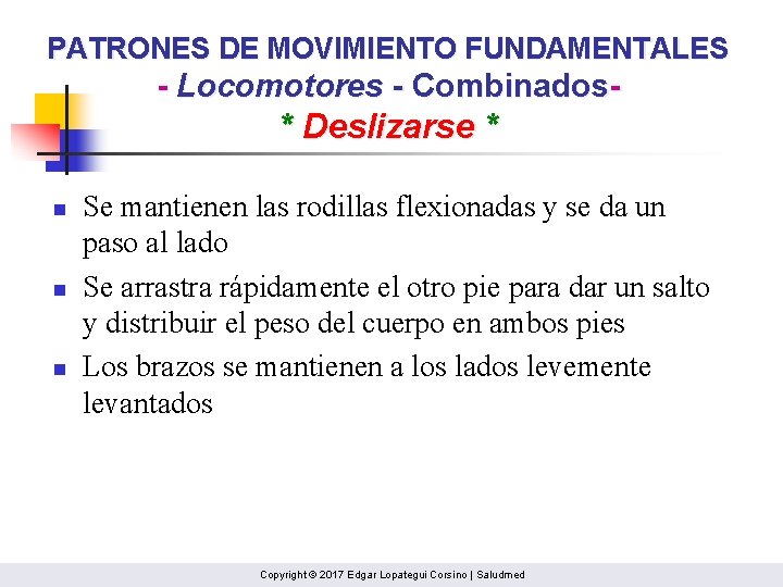 PATRONES DE MOVIMIENTO FUNDAMENTALES - Locomotores - Combinados- * Deslizarse * n n n