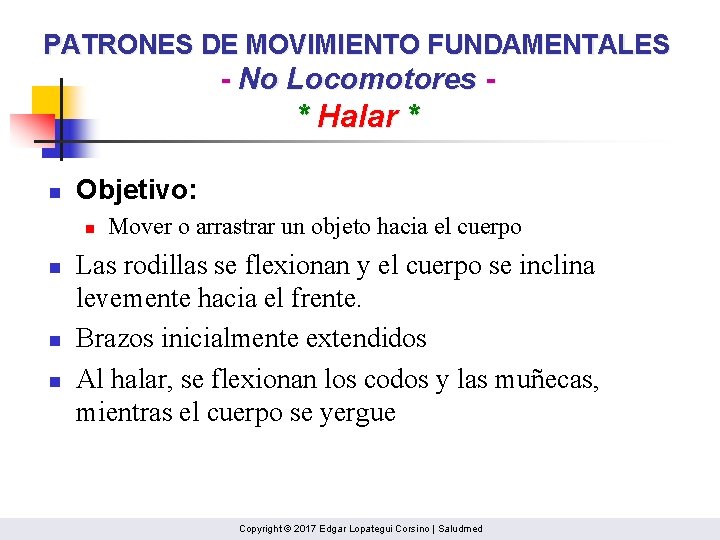 PATRONES DE MOVIMIENTO FUNDAMENTALES - No Locomotores - * Halar * n Objetivo: n