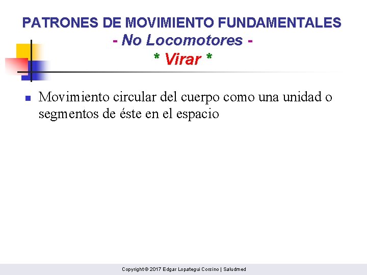 PATRONES DE MOVIMIENTO FUNDAMENTALES - No Locomotores - * Virar * n Movimiento circular