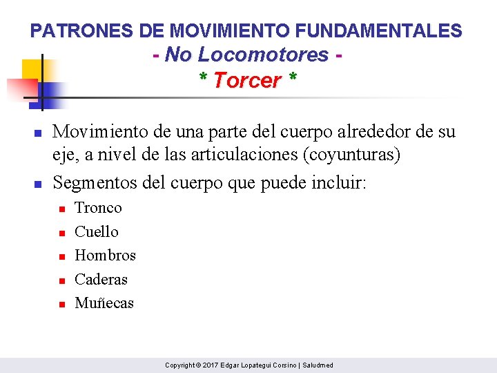 PATRONES DE MOVIMIENTO FUNDAMENTALES - No Locomotores - * Torcer * n n Movimiento