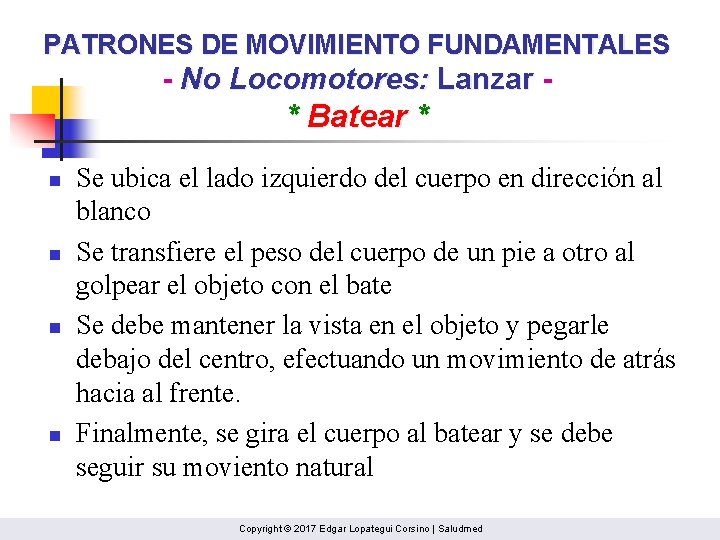 PATRONES DE MOVIMIENTO FUNDAMENTALES - No Locomotores: Lanzar - * Batear * n n