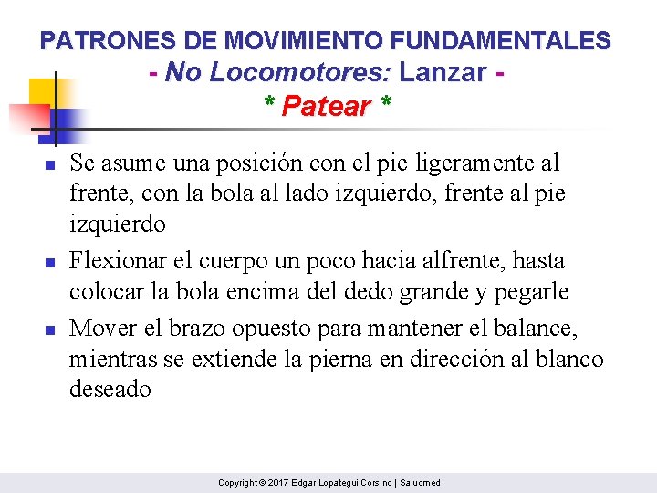 PATRONES DE MOVIMIENTO FUNDAMENTALES - No Locomotores: Lanzar - * Patear * n n