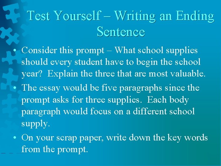 Test Yourself – Writing an Ending Sentence • Consider this prompt – What school Test Yourself – Writing an Ending Sentence • Consider this prompt – What school