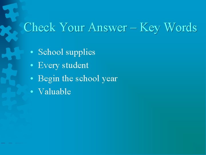 Check Your Answer – Key Words • • School supplies Every student Begin the Check Your Answer – Key Words • • School supplies Every student Begin the