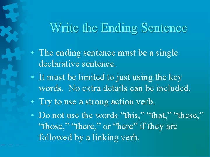 Write the Ending Sentence • The ending sentence must be a single declarative sentence. Write the Ending Sentence • The ending sentence must be a single declarative sentence.