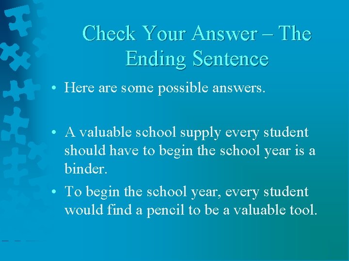 Check Your Answer – The Ending Sentence • Here are some possible answers. • Check Your Answer – The Ending Sentence • Here are some possible answers. •