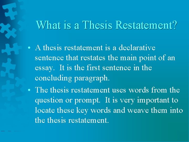 What is a Thesis Restatement? • A thesis restatement is a declarative sentence that What is a Thesis Restatement? • A thesis restatement is a declarative sentence that