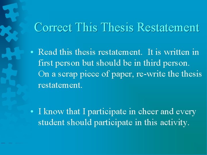 Correct This Thesis Restatement • Read this thesis restatement. It is written in first Correct This Thesis Restatement • Read this thesis restatement. It is written in first