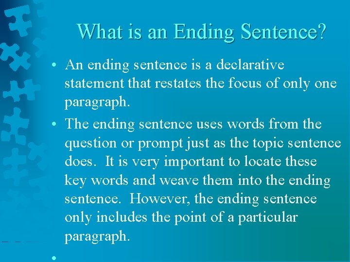 What is an Ending Sentence? • An ending sentence is a declarative statement that What is an Ending Sentence? • An ending sentence is a declarative statement that