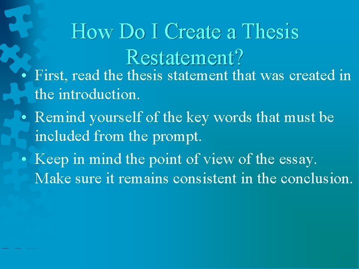How Do I Create a Thesis Restatement? • First, read thesis statement that was How Do I Create a Thesis Restatement? • First, read thesis statement that was