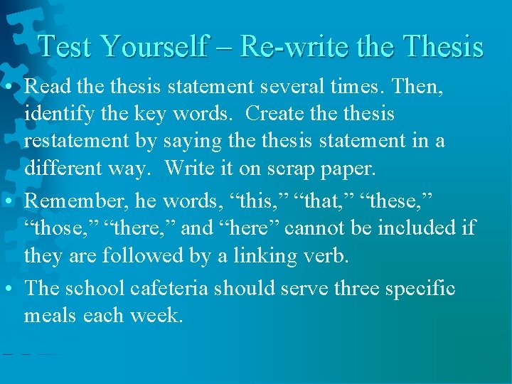 Test Yourself – Re-write the Thesis • Read thesis statement several times. Then, identify Test Yourself – Re-write the Thesis • Read thesis statement several times. Then, identify