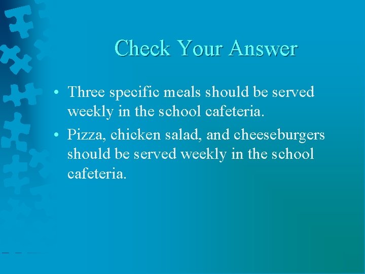 Check Your Answer • Three specific meals should be served weekly in the school Check Your Answer • Three specific meals should be served weekly in the school