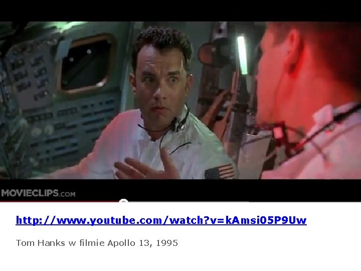 http: //www. youtube. com/watch? v=k. Amsi 05 P 9 Uw Tom Hanks w filmie