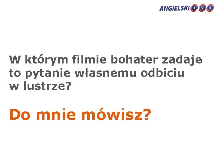 W którym filmie bohater zadaje to pytanie własnemu odbiciu w lustrze? Do mnie mówisz?