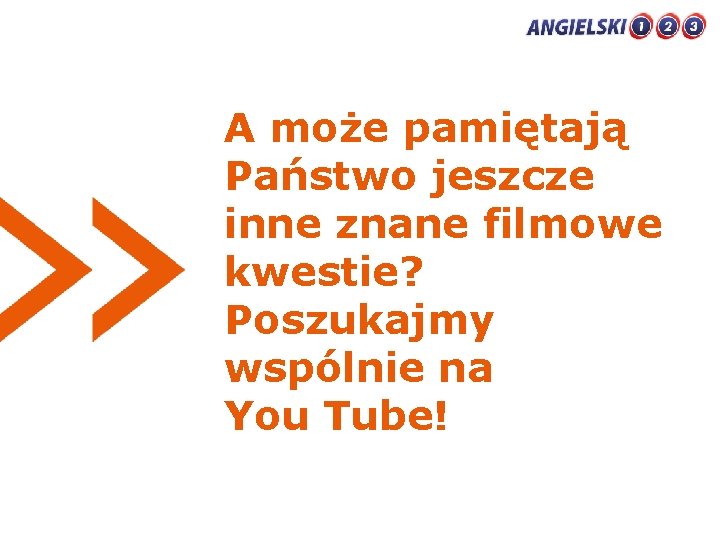 A może pamiętają Państwo jeszcze inne znane filmowe kwestie? Poszukajmy wspólnie na You Tube!