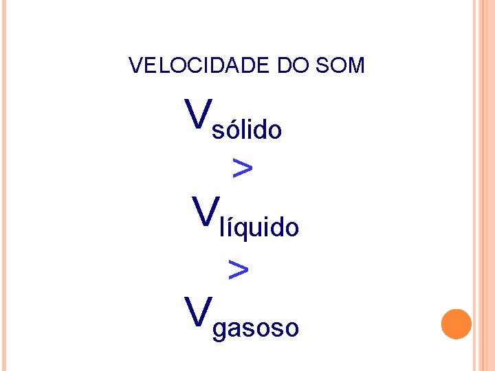 FÍSICA, 2º ANO Tópico – ONDAS SONORAS E EFEITO DOPPLER VELOCIDADE DO SOM Vsólido