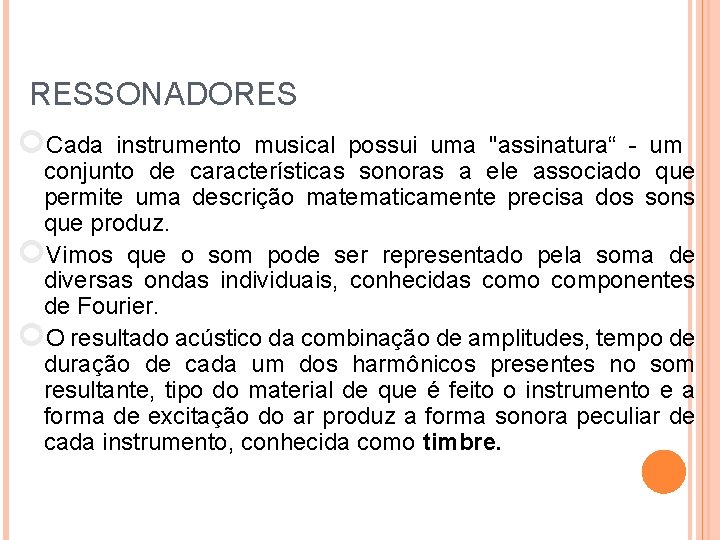 FÍSICA, 2º ANO Tópico – ONDAS SONORAS E EFEITO DOPPLER RESSONADORES Cada instrumento musical