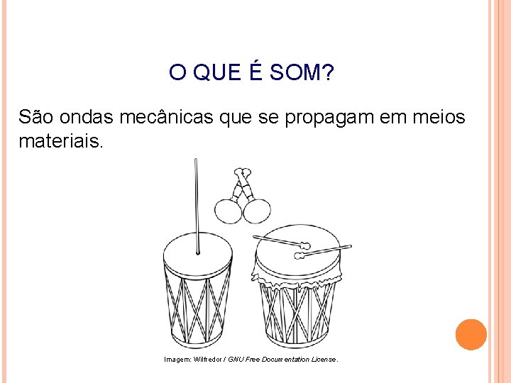 FÍSICA, 2º ANO Tópico – ONDAS SONORAS E EFEITO DOPPLER O QUE É SOM?