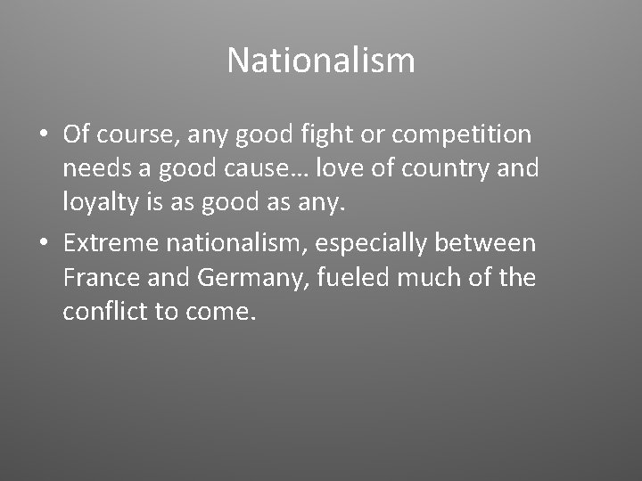 Nationalism • Of course, any good fight or competition needs a good cause… love