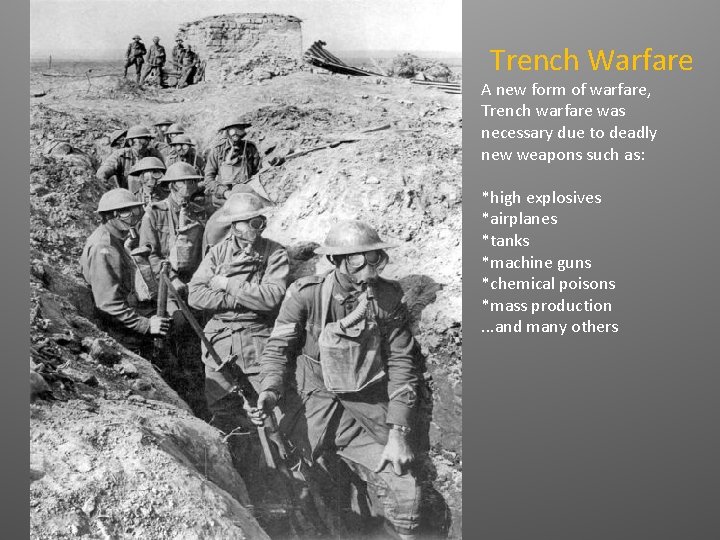 Trench Warfare A new form of warfare, Trench warfare was necessary due to deadly