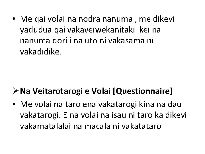  • Me qai volai na nodra nanuma , me dikevi yadudua qai vakaveiwekanitaki