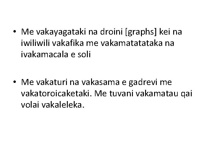  • Me vakayagataki na droini [graphs] kei na iwili vakafika me vakamatatataka na
