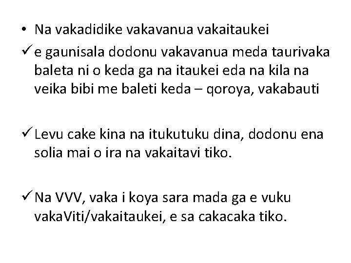  • Na vakadidike vakavanua vakaitaukei ü e gaunisala dodonu vakavanua meda taurivaka baleta