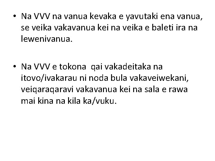  • Na VVV na vanua kevaka e yavutaki ena vanua, se veika vakavanua