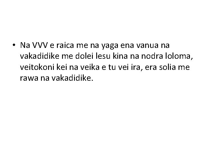  • Na VVV e raica me na yaga ena vanua na vakadidike me