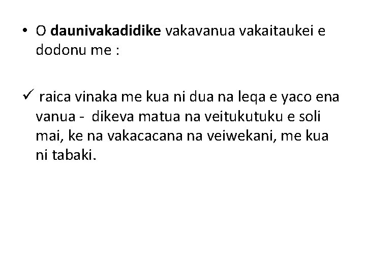  • O daunivakadidike vakavanua vakaitaukei e dodonu me : ü raica vinaka me
