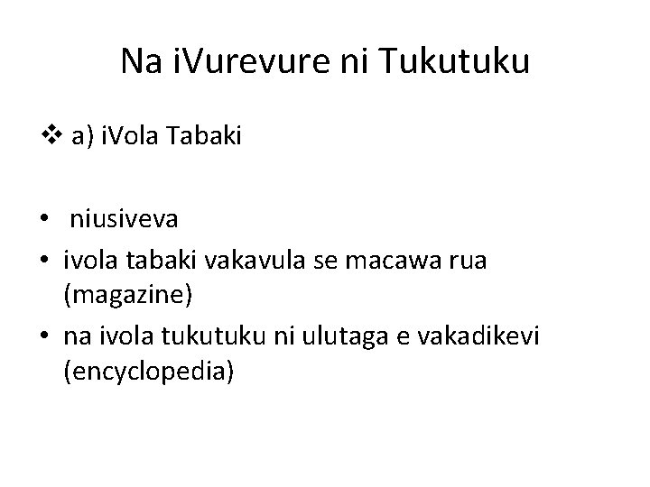 Na i. Vurevure ni Tukutuku v a) i. Vola Tabaki • niusiveva • ivola