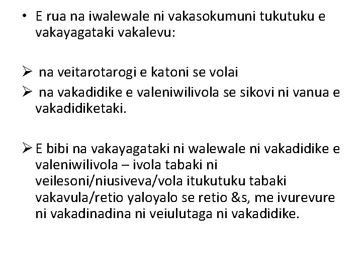  • E rua na iwale ni vakasokumuni tuku e vakayagataki vakalevu: Ø na