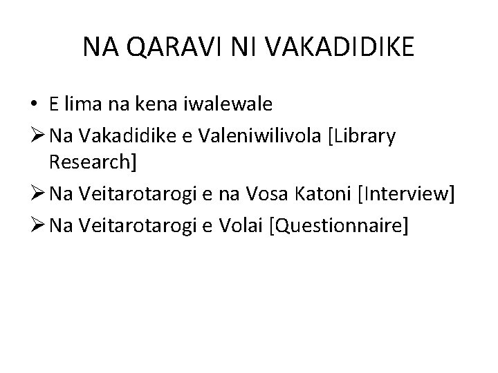 NA QARAVI NI VAKADIDIKE • E lima na kena iwale Ø Na Vakadidike e