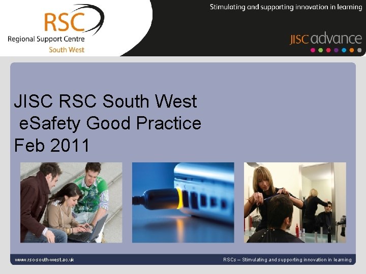 JISC RSC South West e. Safety Good Practice Feb 2011 Go to View >