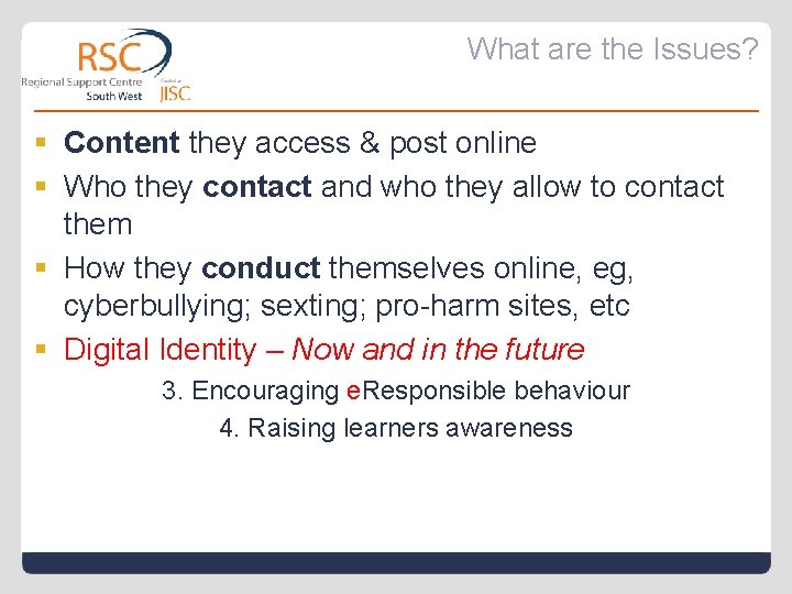 What are the Issues? § Content they access & post online § Who they