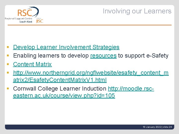 Involving our Learners § § Develop Learner Involvement Strategies Enabling learners to develop resources