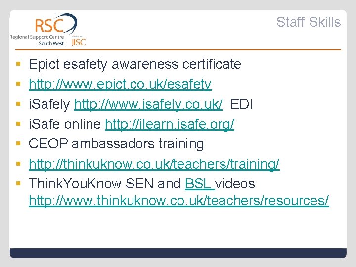 Staff Skills § § § § Epict esafety awareness certificate http: //www. epict. co.