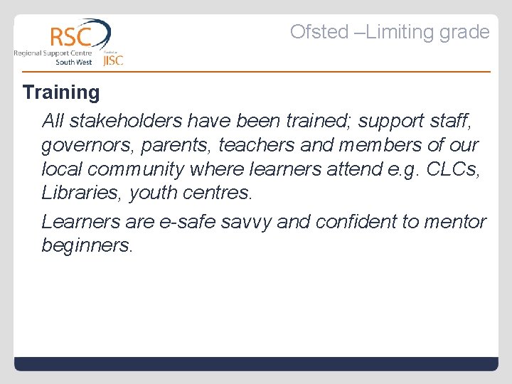 Ofsted –Limiting grade Training All stakeholders have been trained; support staff, governors, parents, teachers