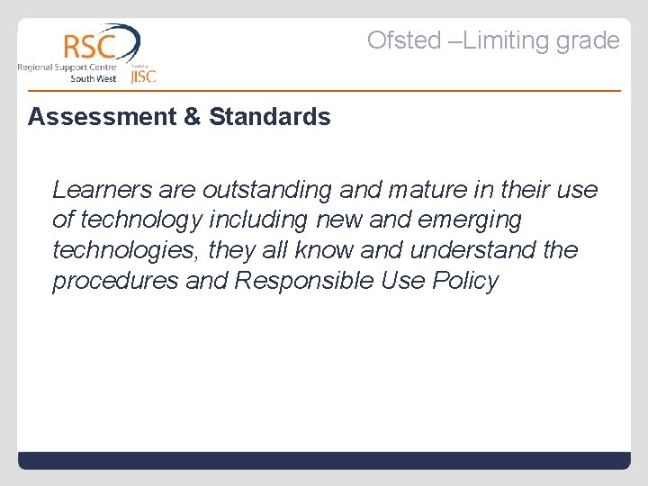 Ofsted –Limiting grade Assessment & Standards Learners are outstanding and mature in their use