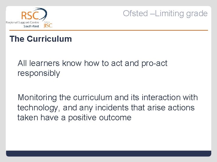 Ofsted –Limiting grade The Curriculum All learners know how to act and pro-act responsibly