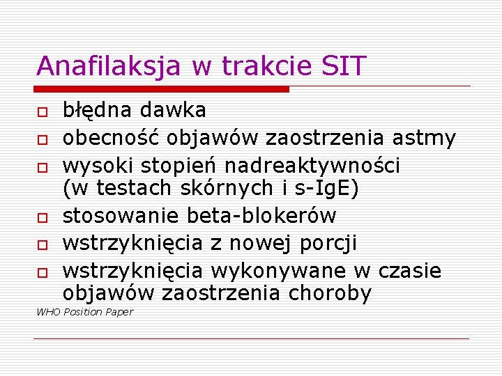 Anafilaksja w trakcie SIT o o o błędna dawka obecność objawów zaostrzenia astmy wysoki